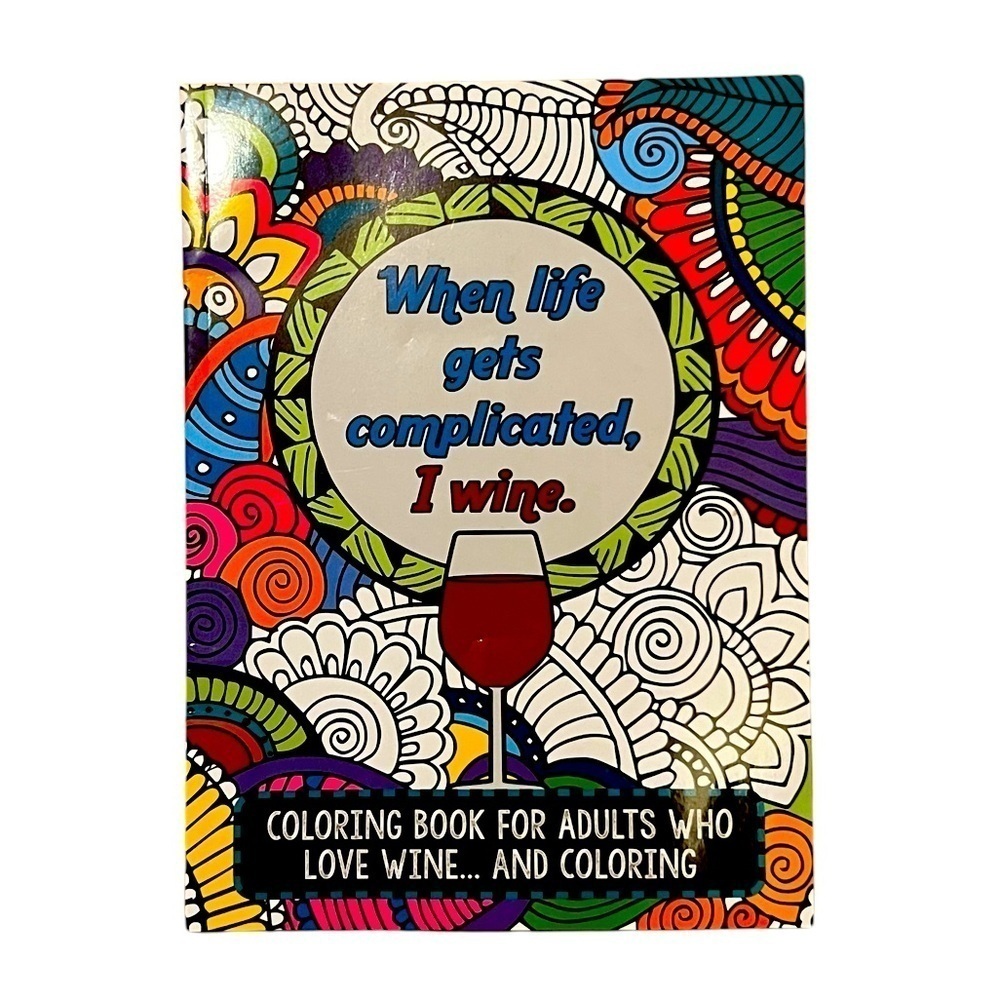 Coloring Book: When Life Gets Complicated I Wine